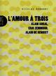 L'AMOUR A TROIS  -  ALAIN SORAL, ERIC ZEMMOUR, ALAIN DE BENOIST 